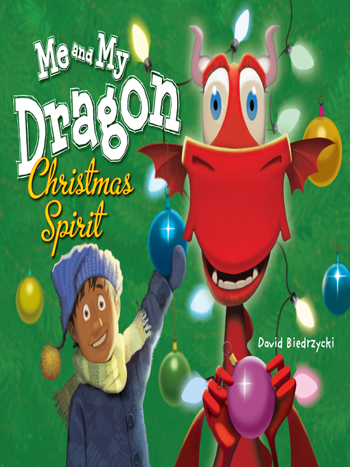 Title details for Me and My Dragon: Christmas Spirit by David Biedrzycki - Available